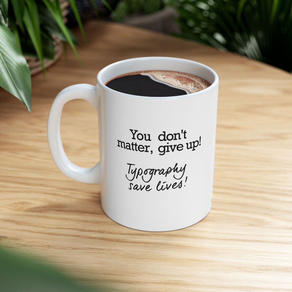Typography Saves Lives Coffee Mug, (11oz, 15oz)