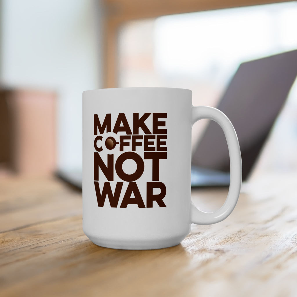 Make Coffee Not War Mug, (11oz, 15oz)