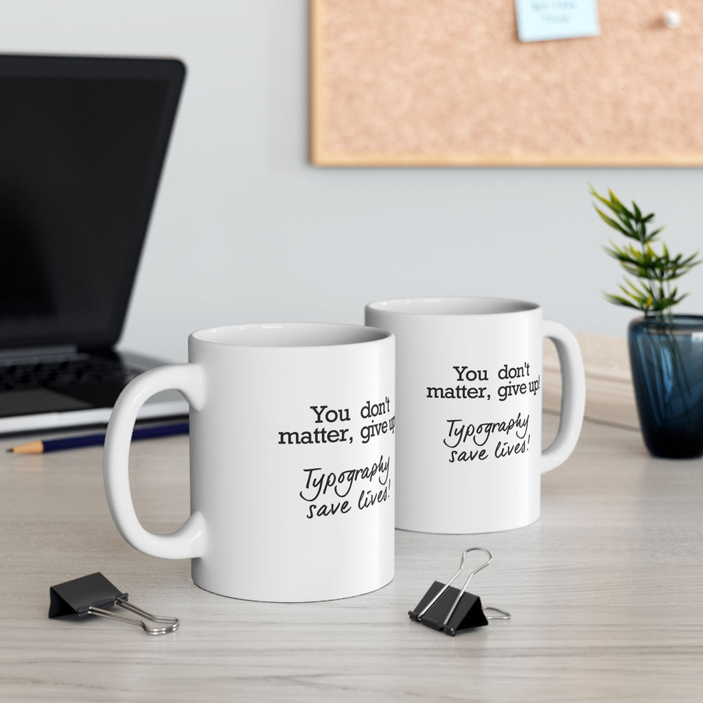 Typography Saves Lives Coffee Mug, (11oz, 15oz)
