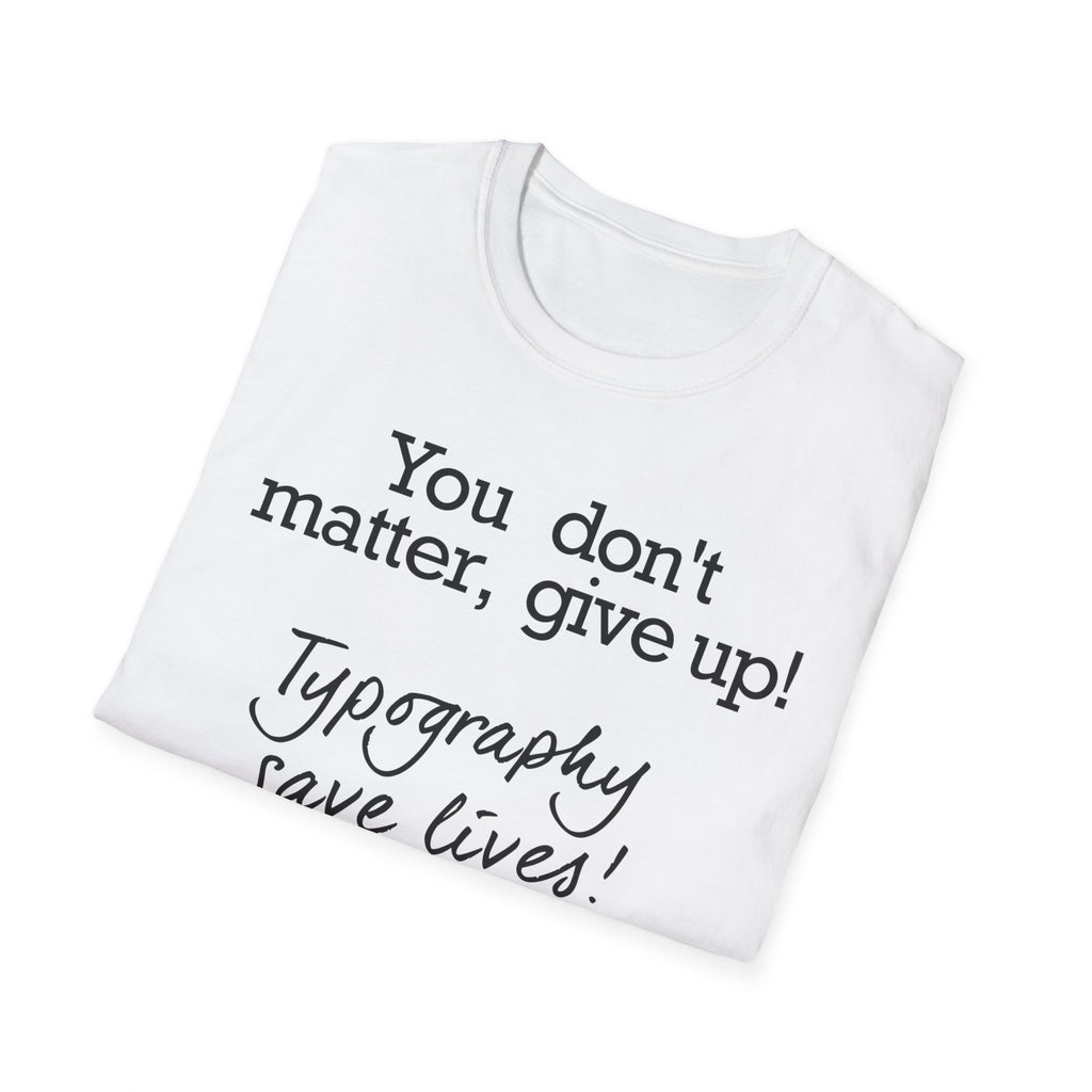 Typography Saves Lives T-Shirt