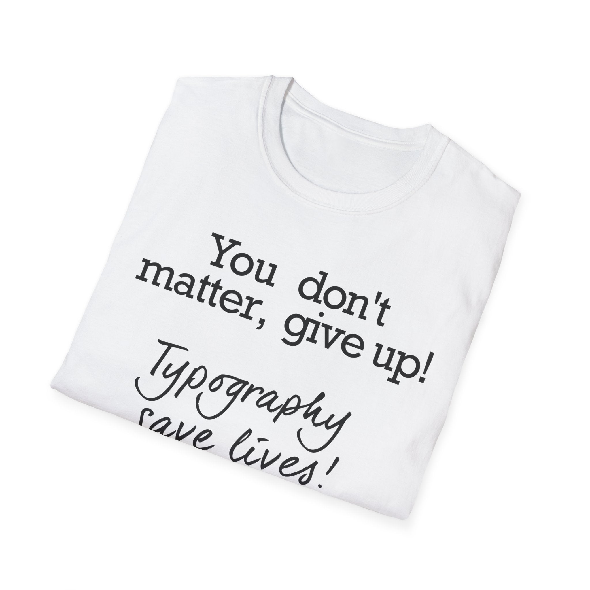 Typography Saves Lives T-Shirt