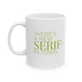 New Serif In Town Coffee Mug - funny typography mug by Typefarce