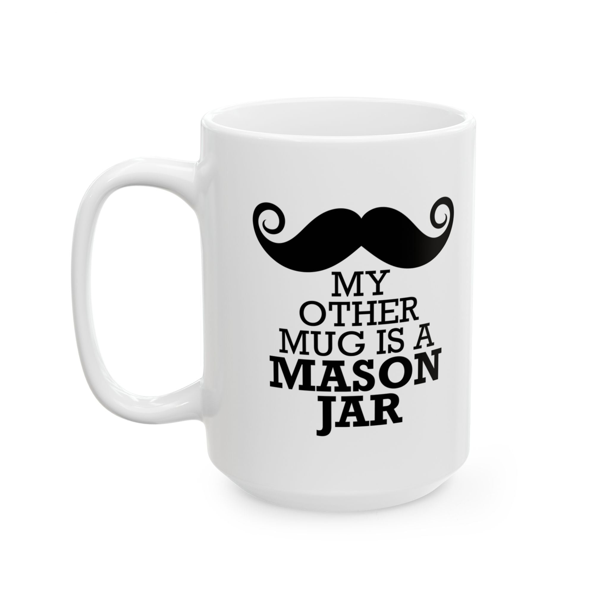 My Other Mug Is A Mason Jar Mug, (11oz, 15oz)