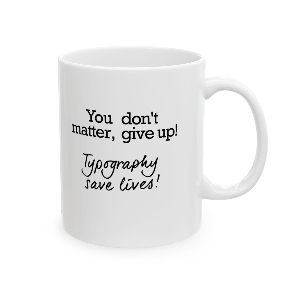 Typography Saves Lives Coffee Mug, (11oz, 15oz)