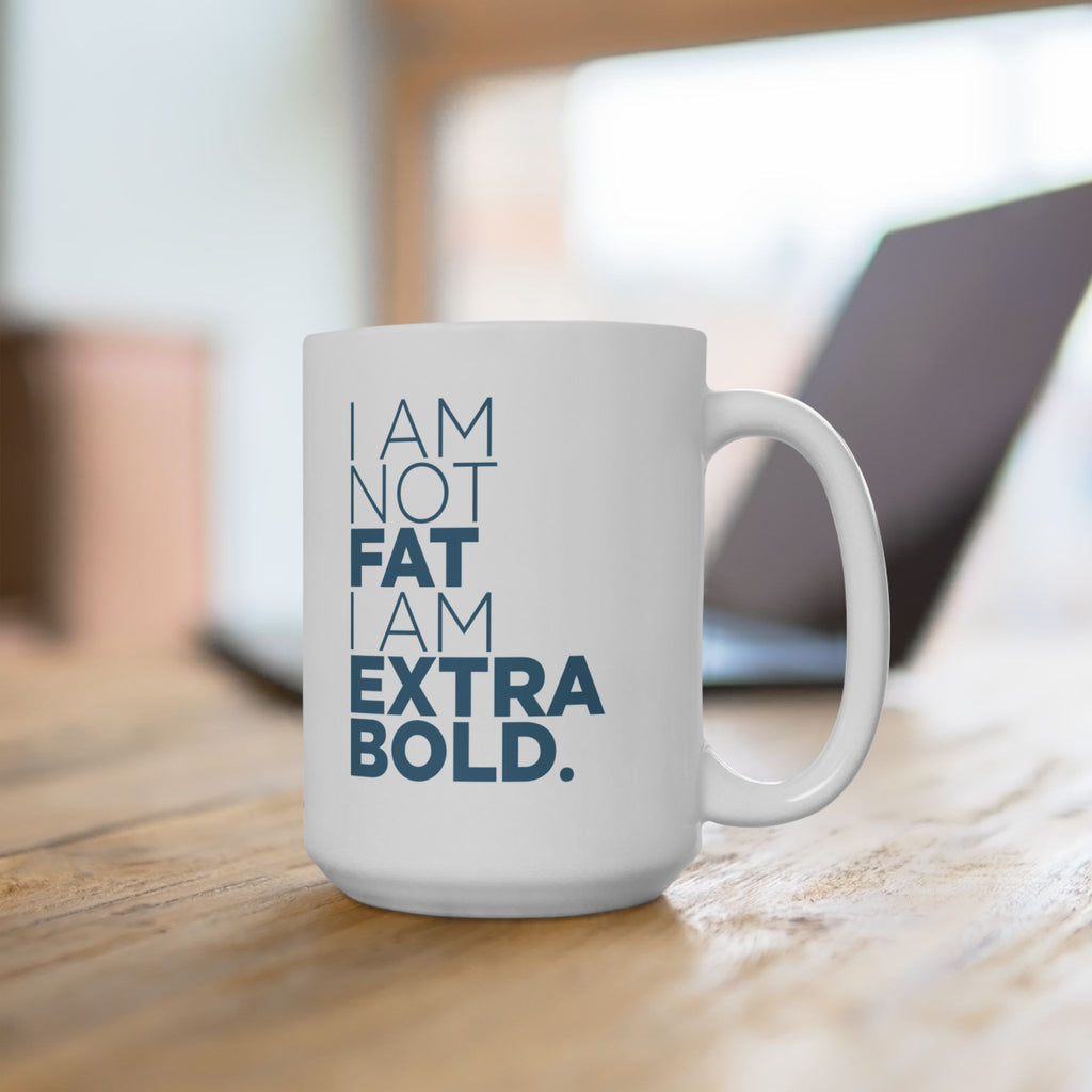 I Am Not Fat… Ceramic Mug, (11oz, 15oz)