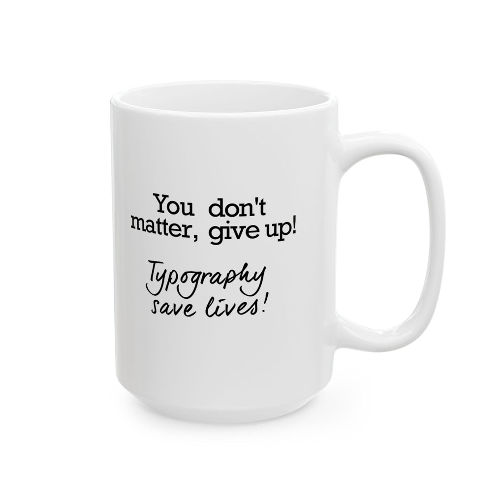 Typography Saves Lives Coffee Mug, (11oz, 15oz)