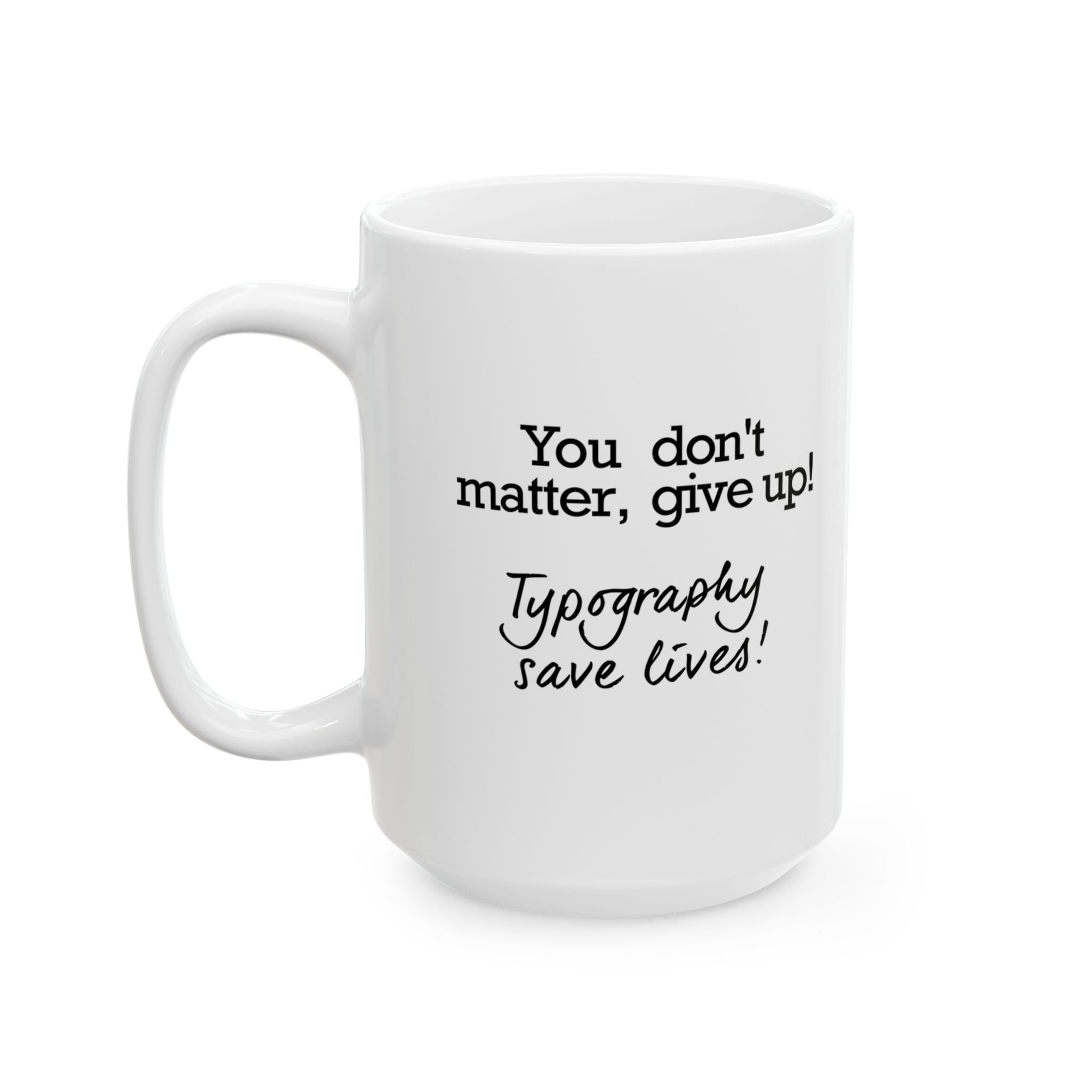 Typography Saves Lives Coffee Mug, (11oz, 15oz)