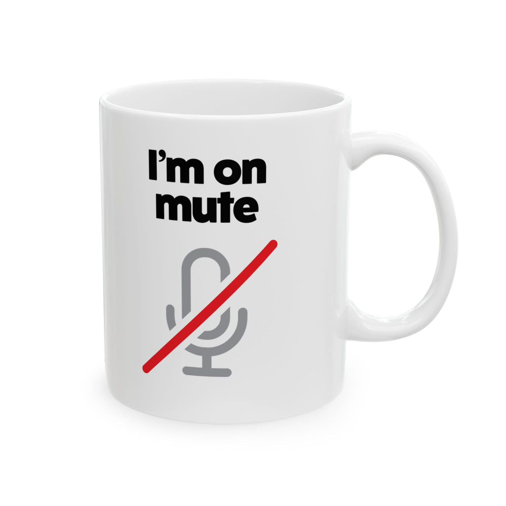I'm On Mute Ceramic Mug, (11oz, 15oz)