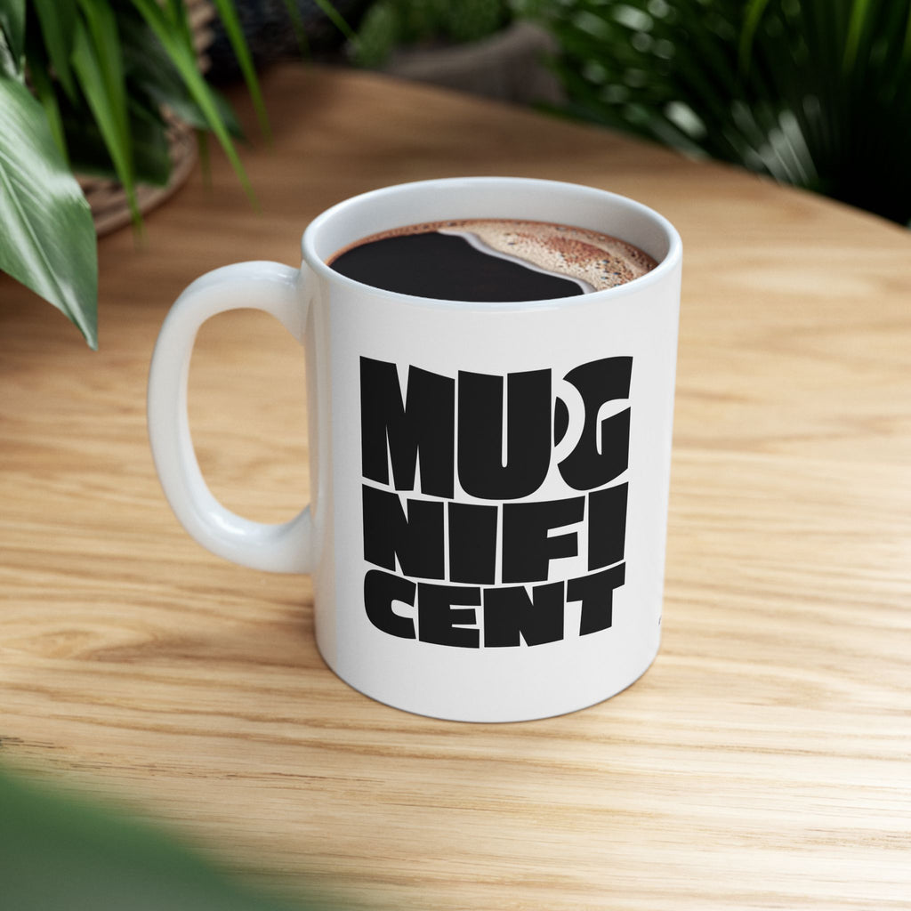 Mugnificent Mug, (11oz, 15oz)