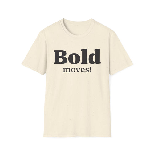 Bold Moves T-Shirt