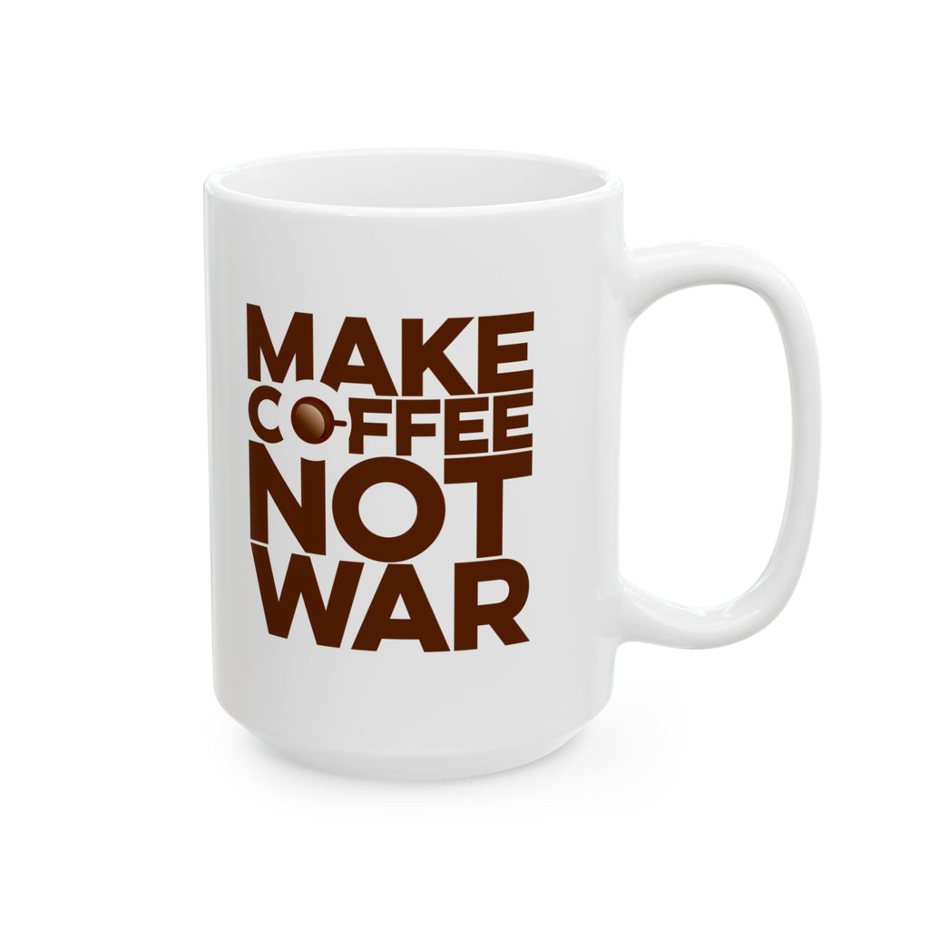 Make Coffee Not War Mug, (11oz, 15oz)