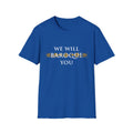 We Will Baroque You T-Shirt