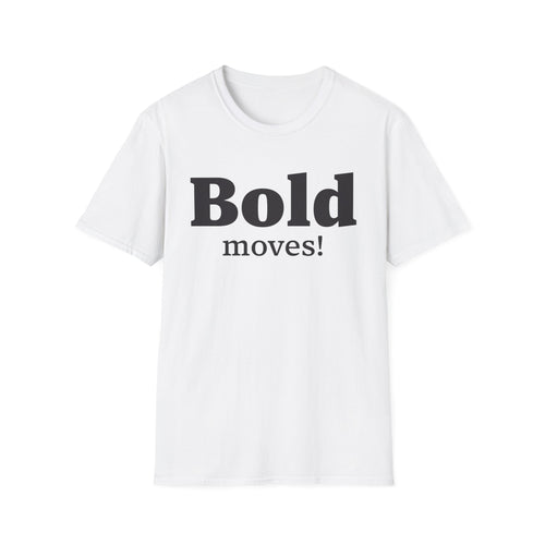 Bold Moves T-Shirt - funny typography t-shirt by Typefarce