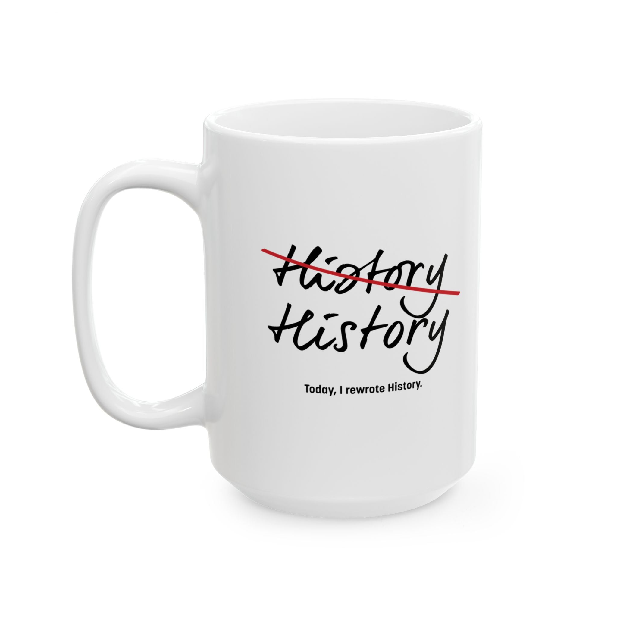Rewrite History Ceramic Mug, (11oz, 15oz)