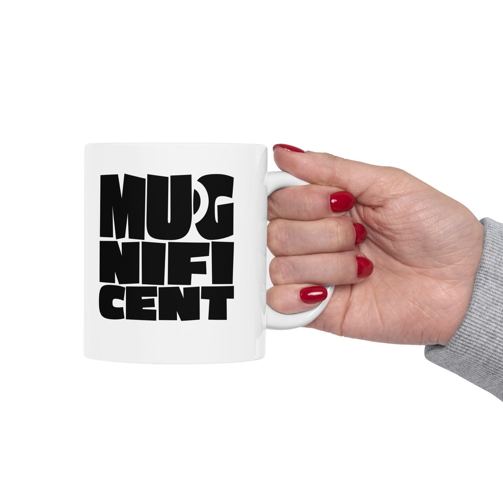 Mugnificent Mug, (11oz, 15oz)