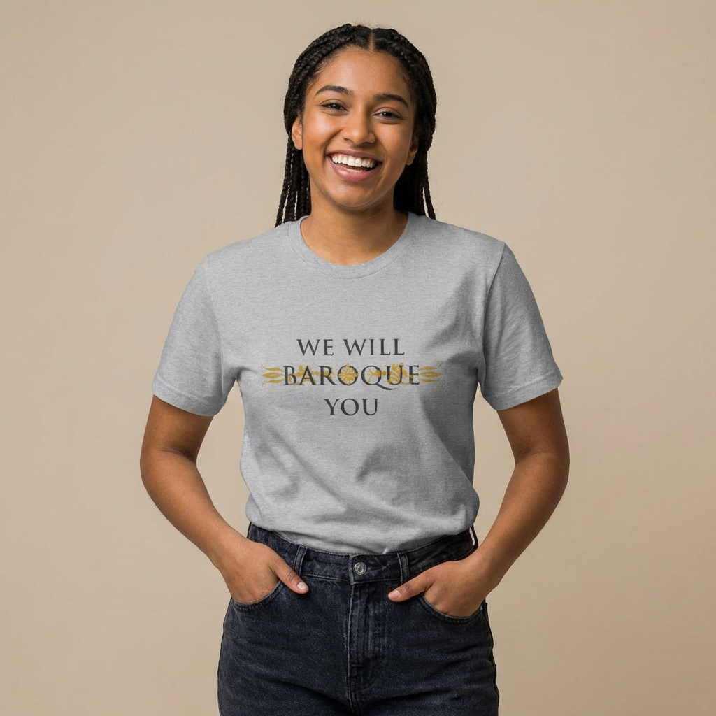 We Will Baroque You T-Shirt - funny typography t-shirt by Typefarce