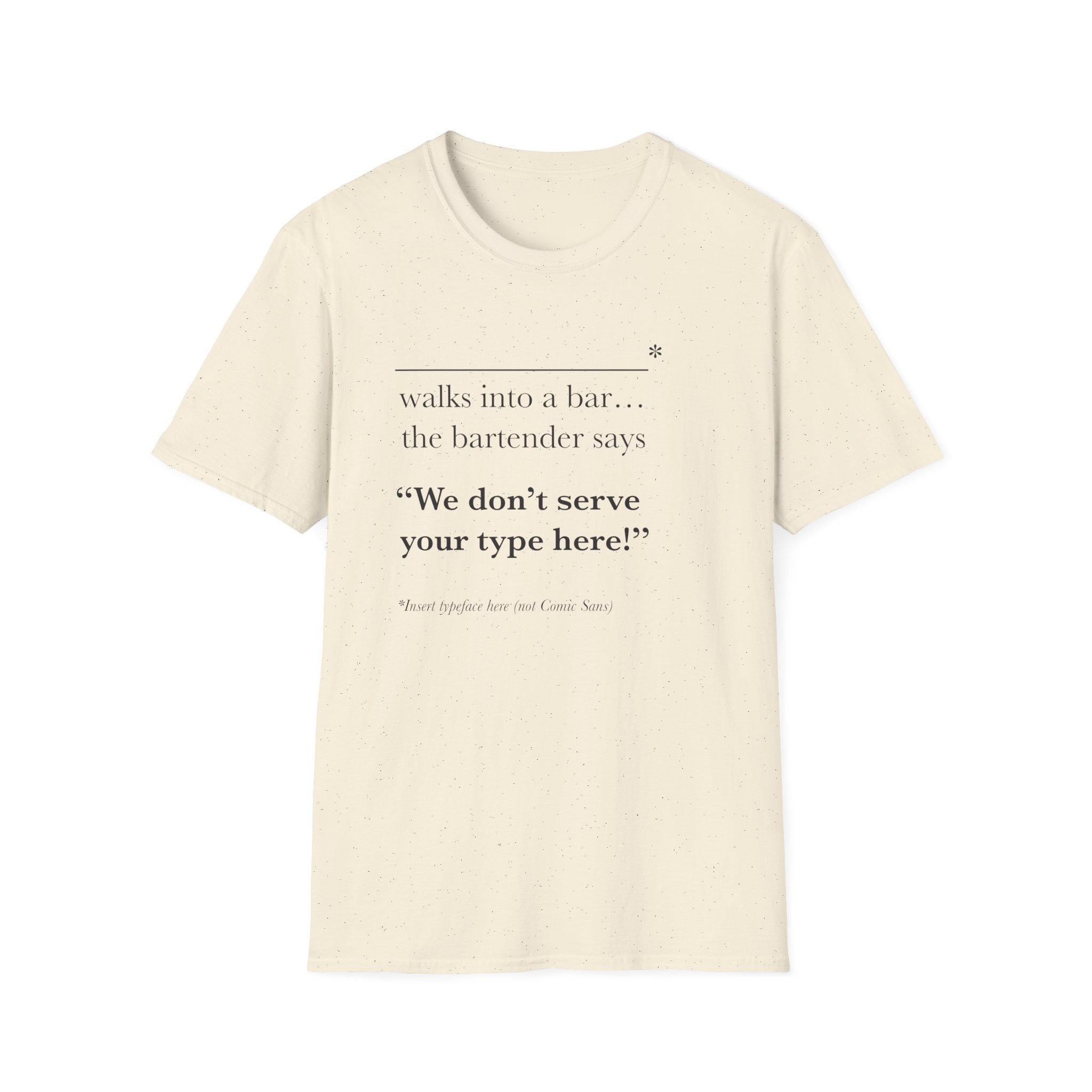 We Don't Serve Your Type T-Shirt