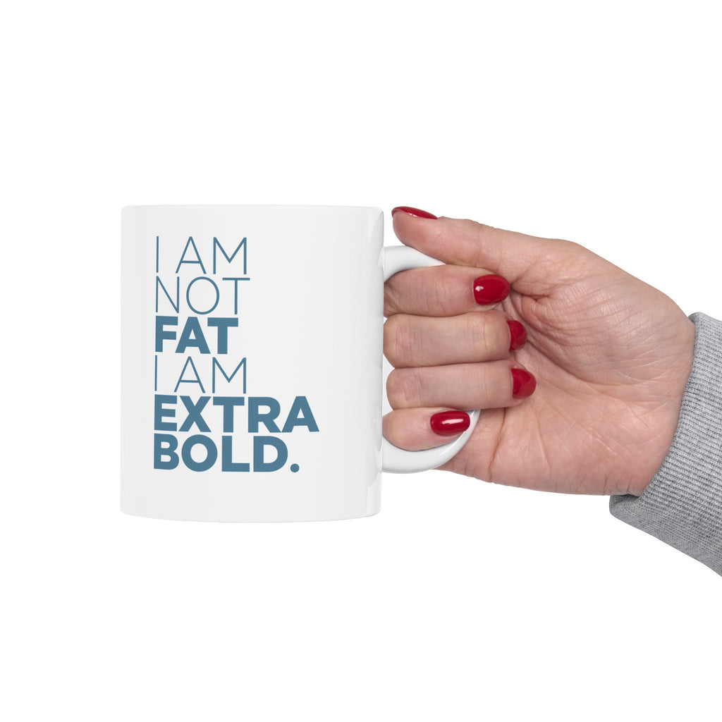 I Am Not Fat… Ceramic Mug, (11oz, 15oz)
