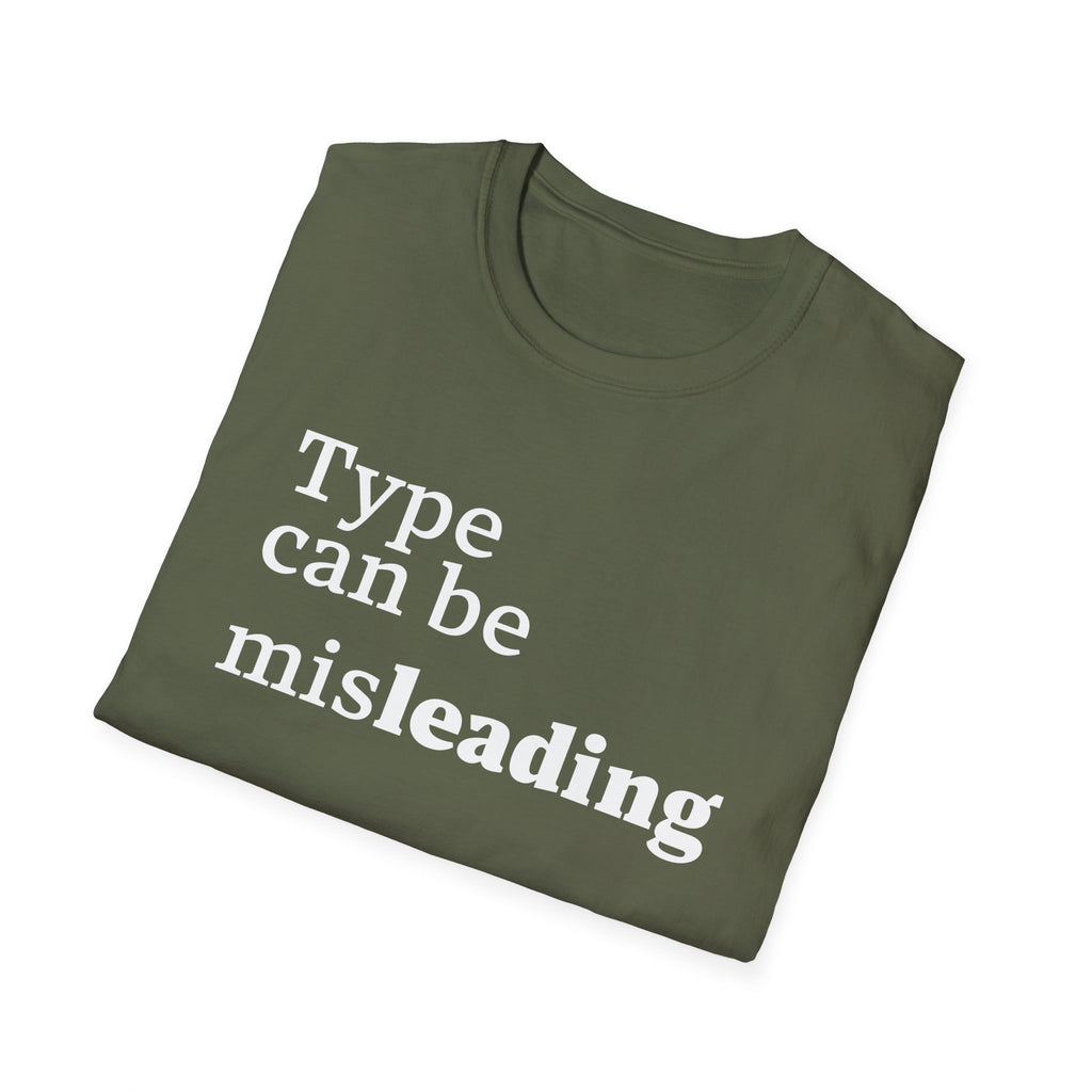 Type Can Be Misleading T-Shirt