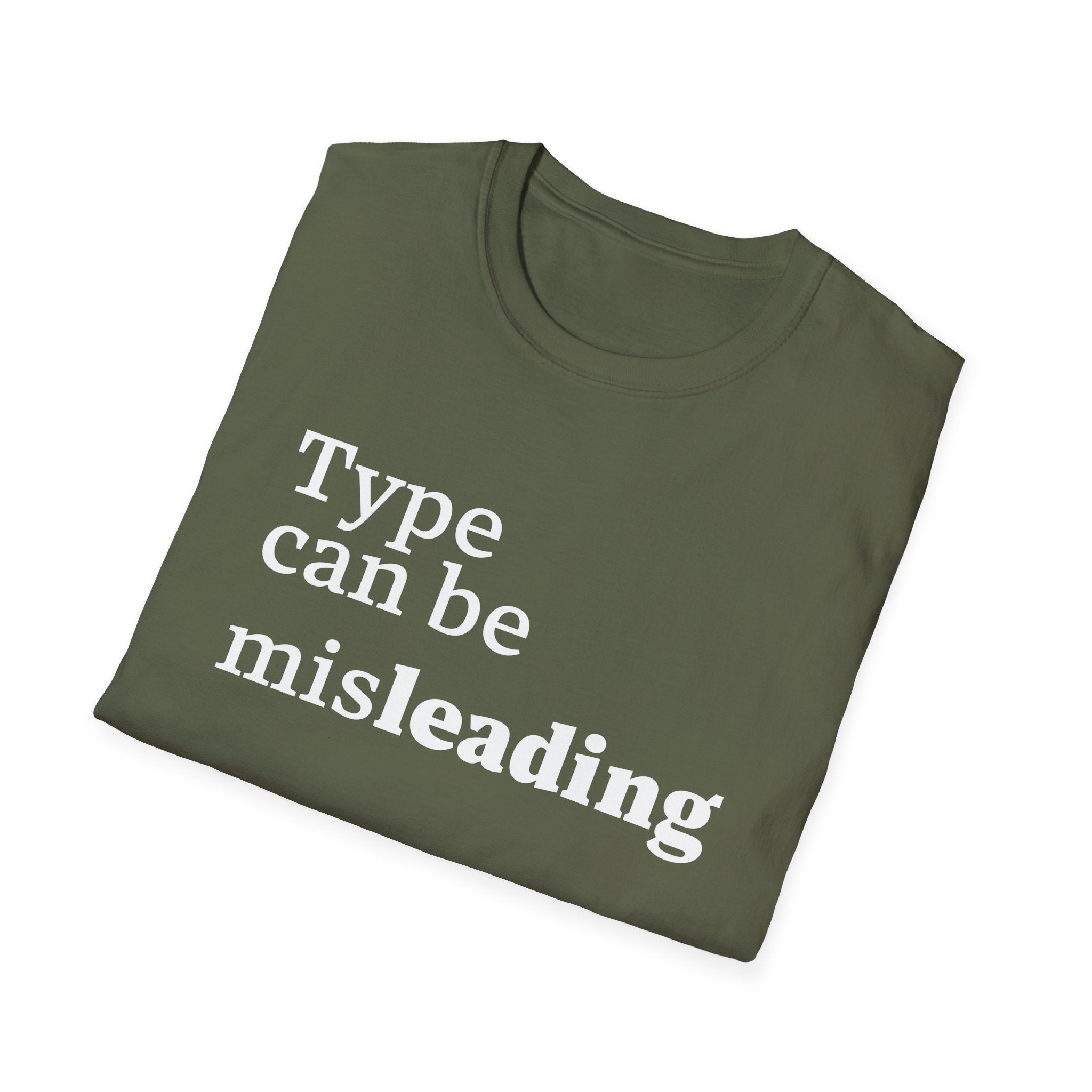 Type Can Be Misleading T-Shirt