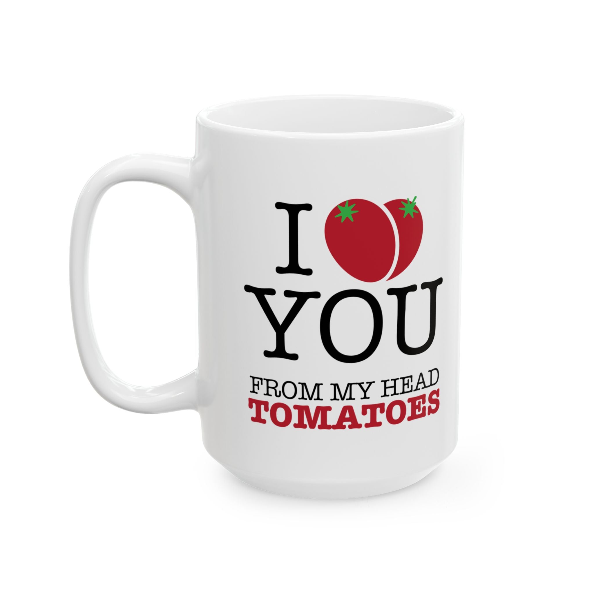 I Love You… Ceramic Mug, (11oz, 15oz)