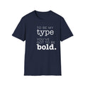 You've Got To Be Bold T-Shirt