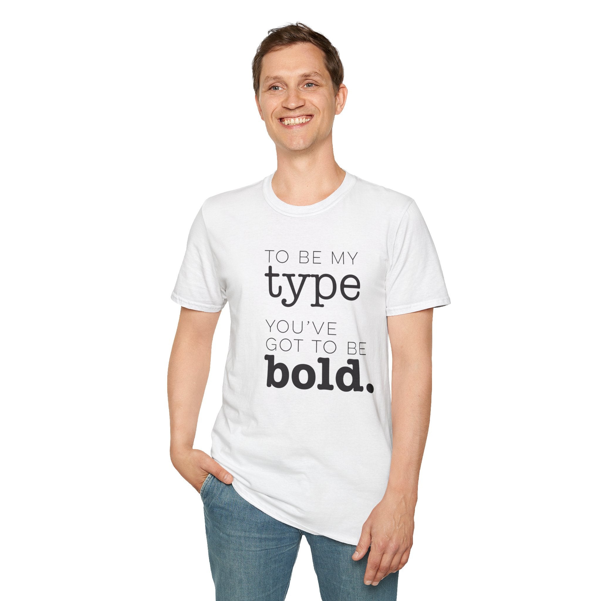 You've Got To Be Bold T-Shirt