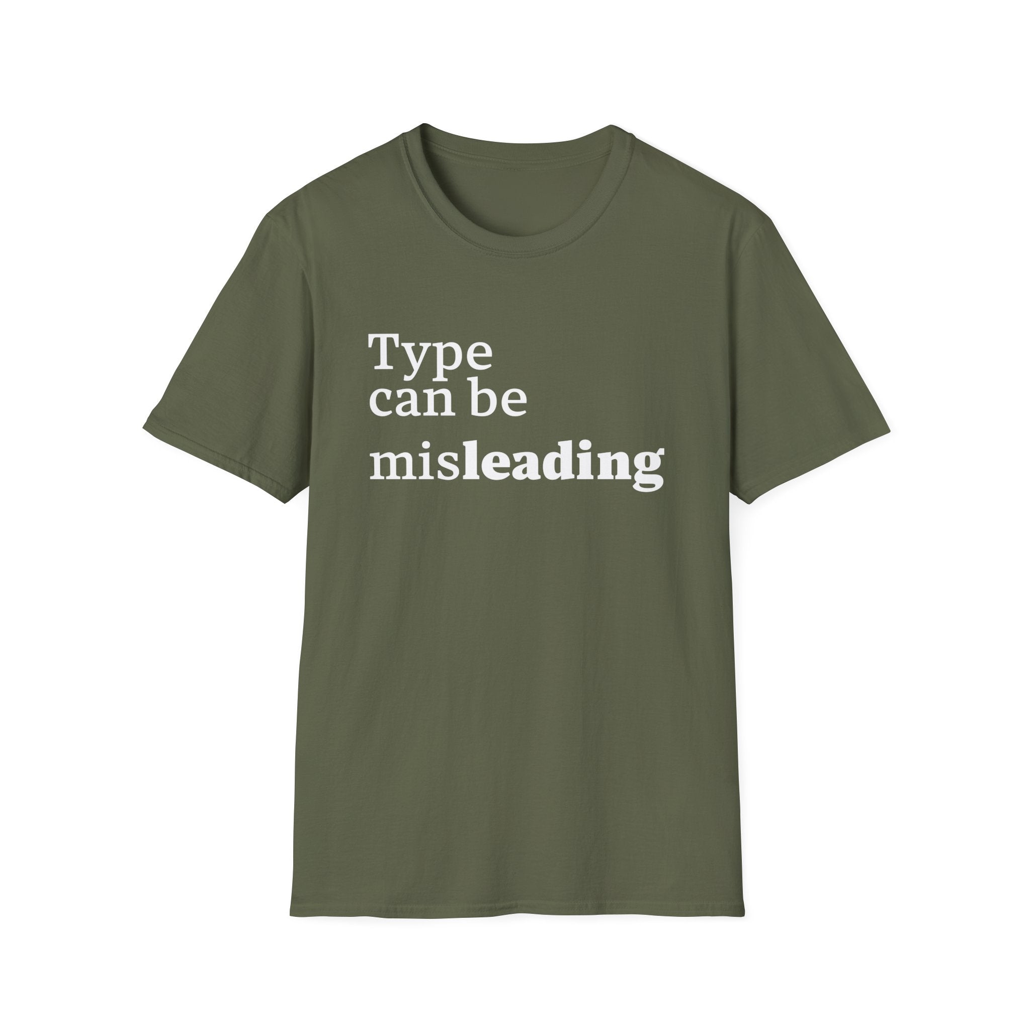 Type Can Be Misleading T-Shirt
