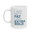I Am Not Fat… Mug - funny typography mug by Typefarce