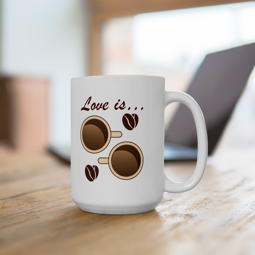 Love Is Coffee Mug, (11oz, 15oz)