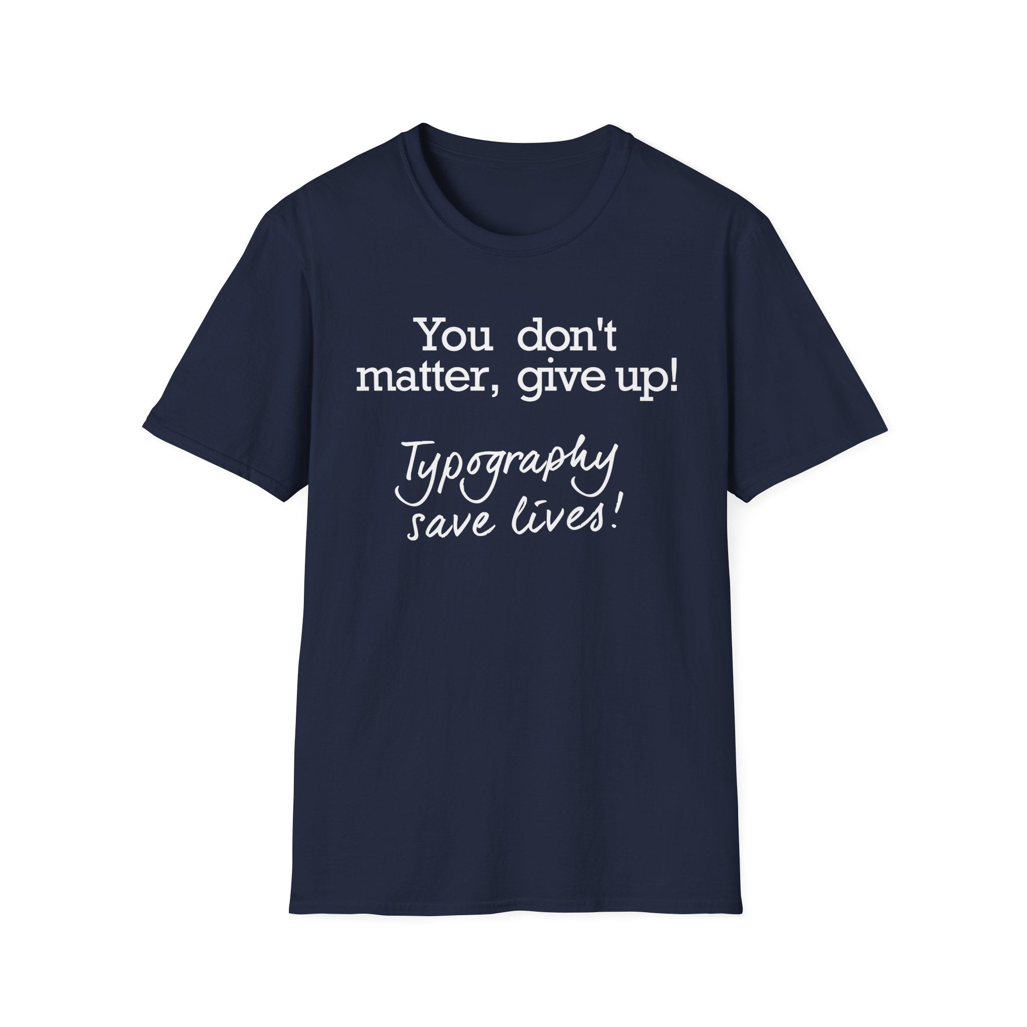 Typography Saves Lives T-Shirt