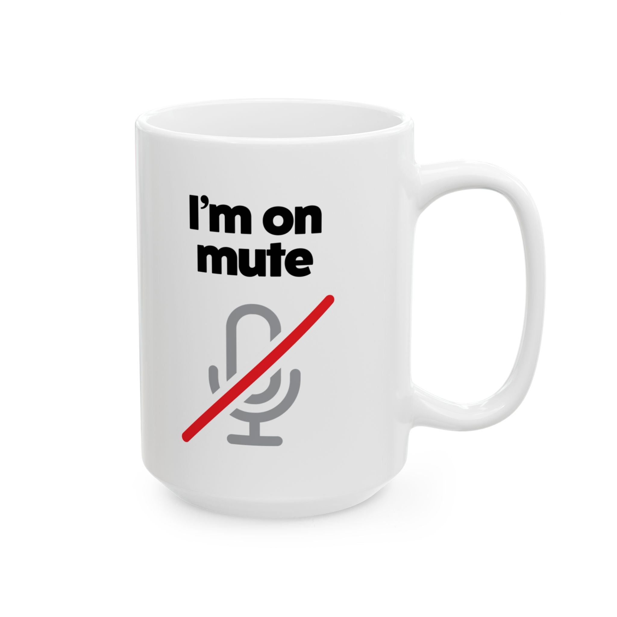 I'm On Mute Ceramic Mug, (11oz, 15oz)