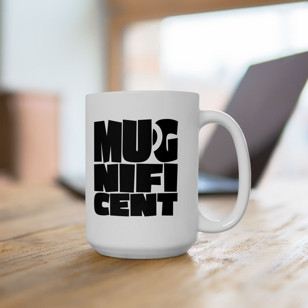 Mugnificent Mug, (11oz, 15oz)