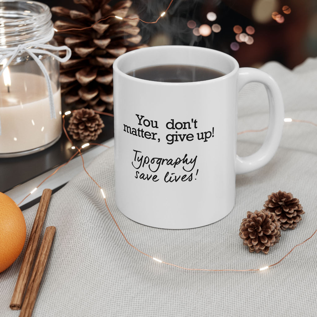 Typography Saves Lives Coffee Mug, (11oz, 15oz)