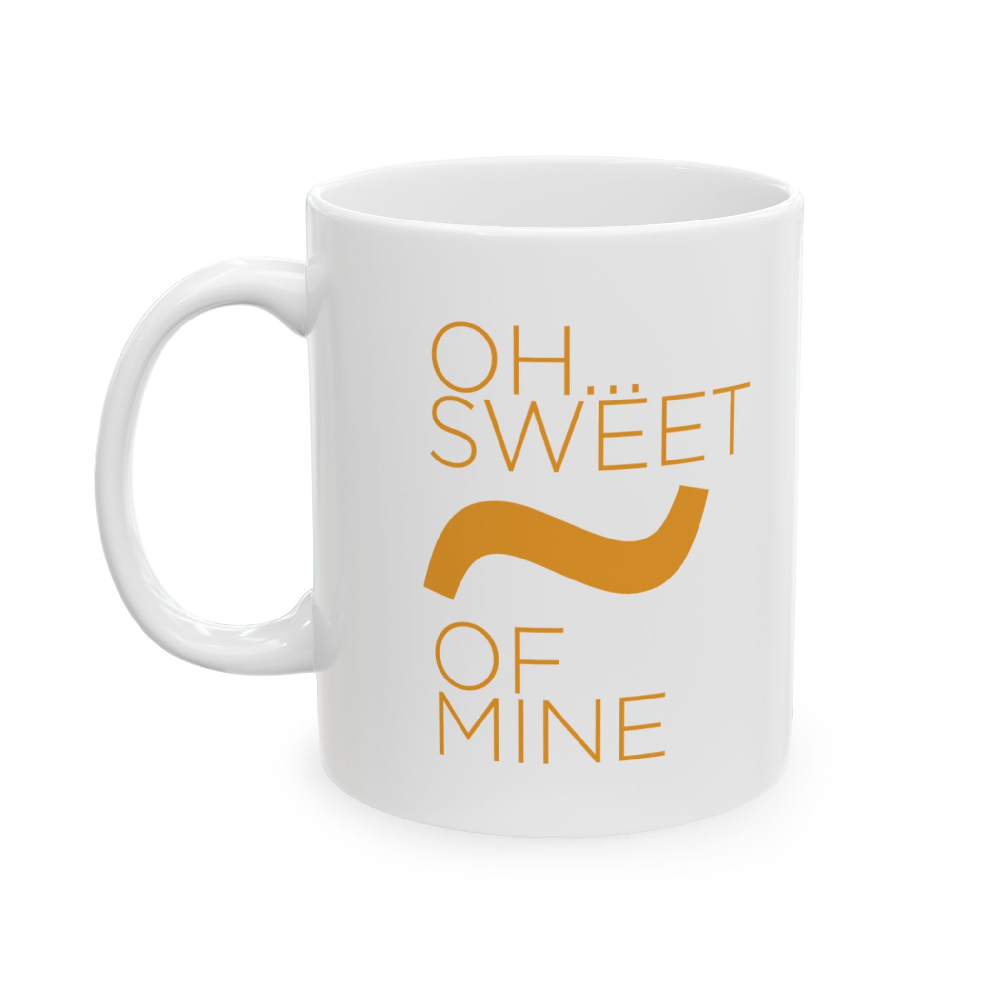 Sweet Tilde Of Mine Coffee Mug - funny typography mug by Typefarce