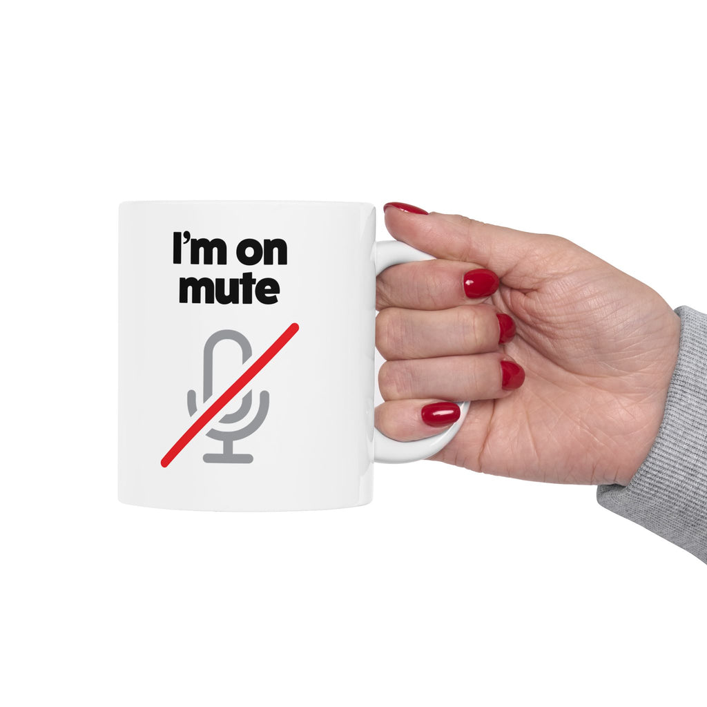 I'm On Mute Ceramic Mug, (11oz, 15oz)