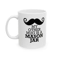 My Other Mug Is A Mason Jar Mug - funny typography mug by Typefarce