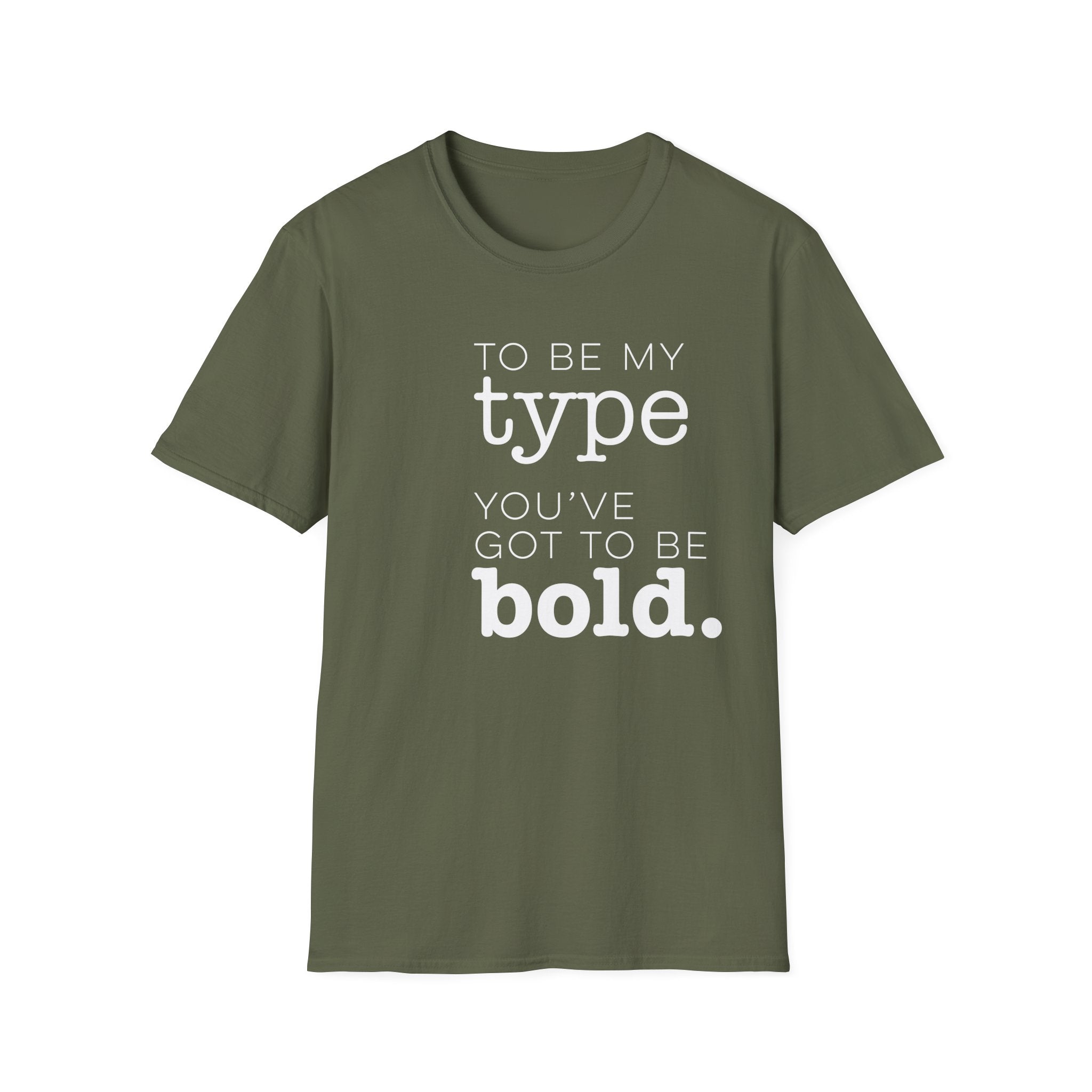 You've Got To Be Bold T-Shirt