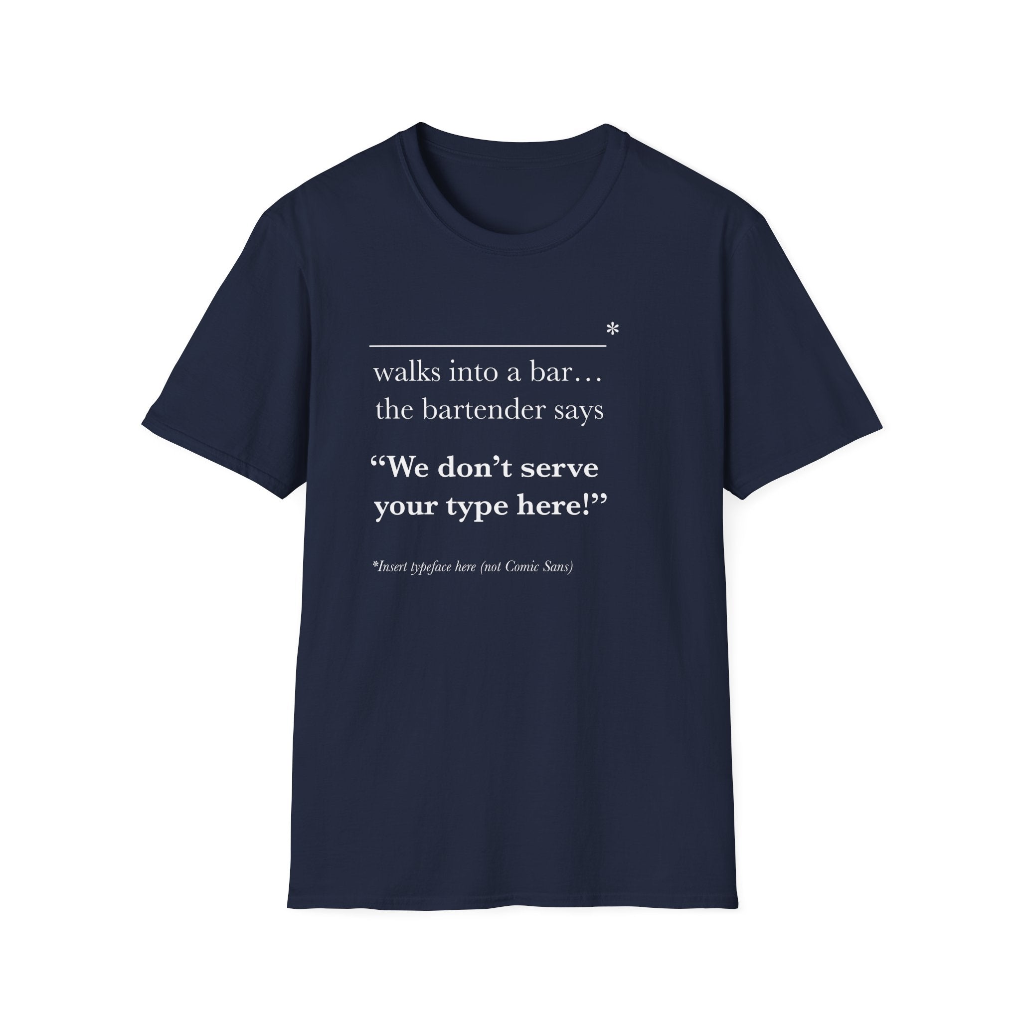 We Don't Serve Your Type T-Shirt